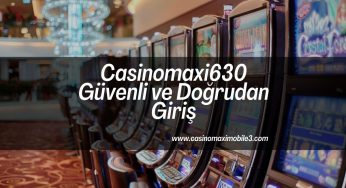 Casinomaxi630 Güvenli ve Doğrudan Giriş
