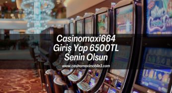 Casinomaxi664 Giriş Yap 6500TL Senin Olsun
