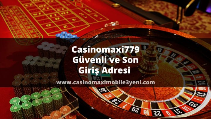 Casinomaxi779 Güvenli ve Son Giriş Adresi